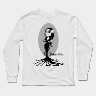 I'm fabulous, bitch... Long Sleeve T-Shirt